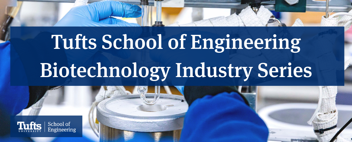 Image shows gloved hands working in a lab. Text reads "Tufts School of Engineering Biotechnology Industry Series."