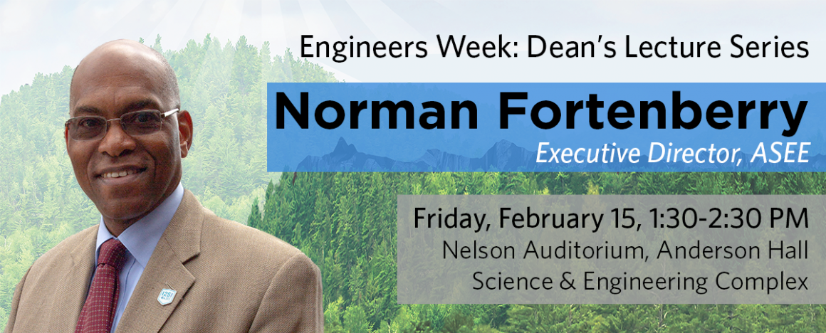 Engineers Week: Dean's Lecture Series banner, advertising lecture by Norman Fortenberry, with headshot of Fortenberry.