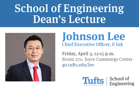 Information for the School of Engineering Dean's Lecture with speaker Johnson Lee on Friday, April 3 at 12:15PM in Joyce Cummings Center Roo 270. 